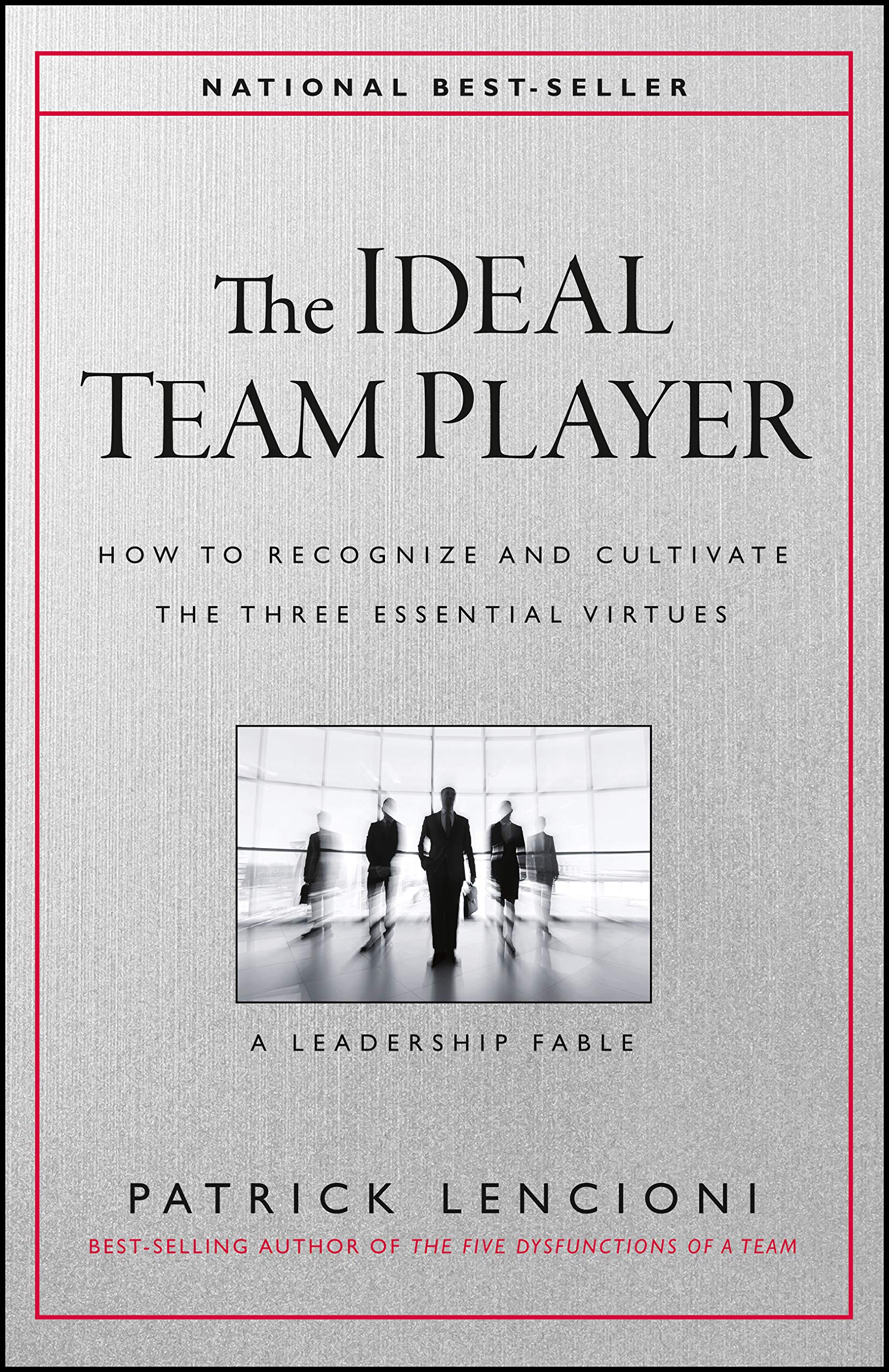 The Ideal Team Player: How to Recognize and Cultivate The Three Essential Virtues - Lencioni (2016)